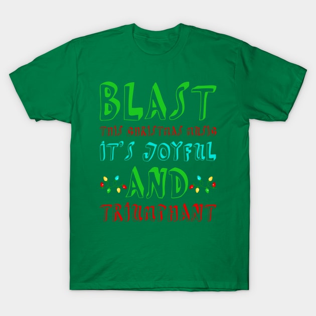 Blast This Christmas Music! T-Shirt by heroics